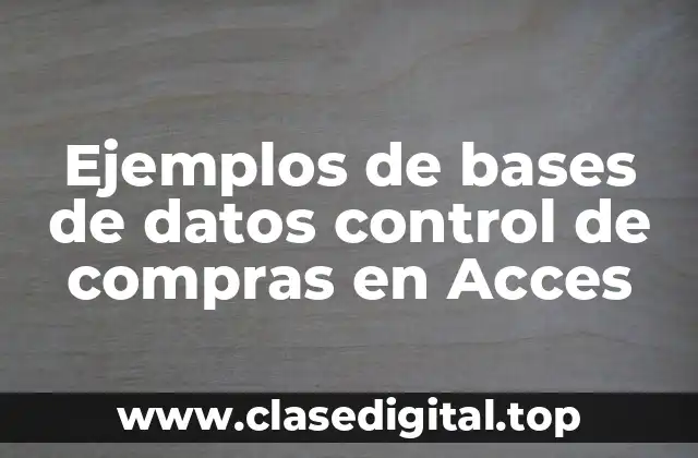 Ejemplos de bases de datos control de compras en Acces