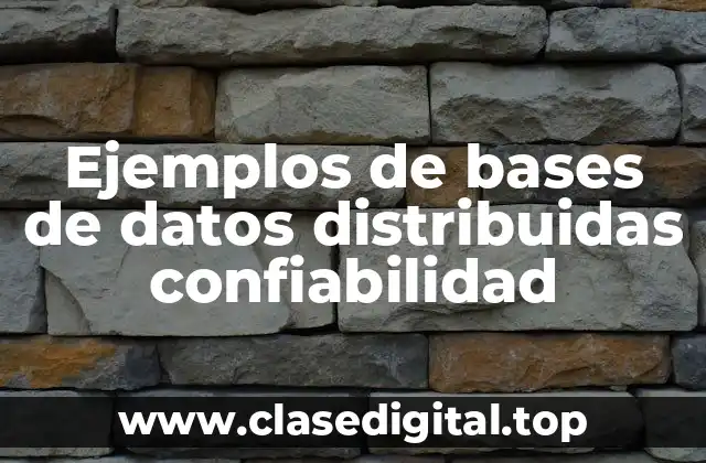 Ejemplos de bases de datos distribuidas confiabilidad