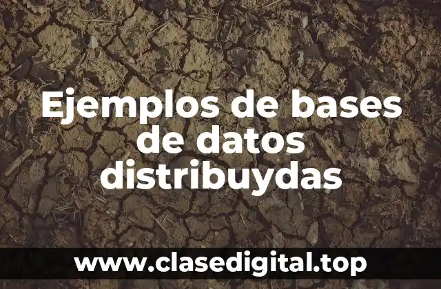 Ejemplos de bases de datos distribuydas