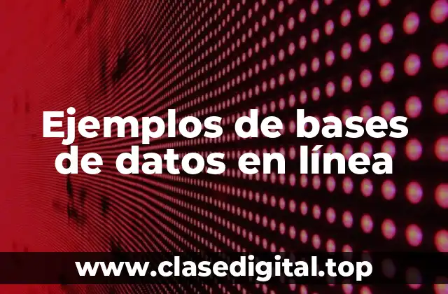 Ejemplos de bases de datos en línea