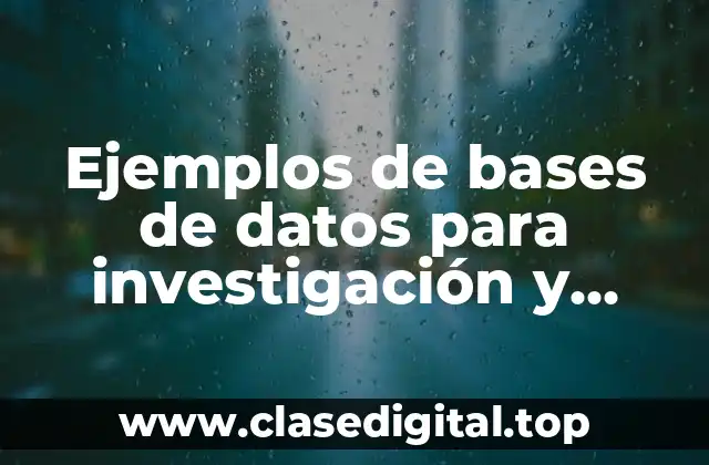 Ejemplos de bases de datos para investigación y Significado