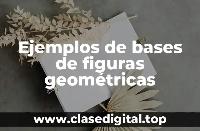 Ejemplos de bases de figuras geométricas