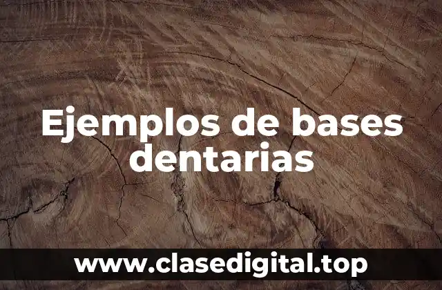Ejemplos de bases dentarias