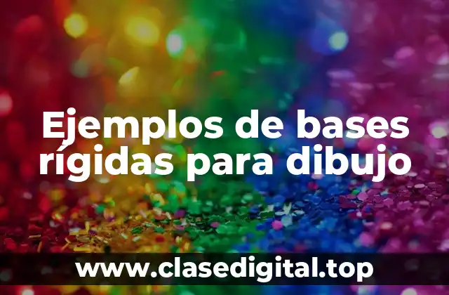 Ejemplos de bases rígidas