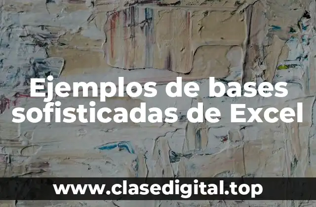 Ejemplos de bases sofisticadas de Excel