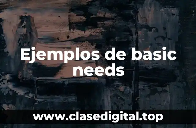 Ejemplos de basic needs