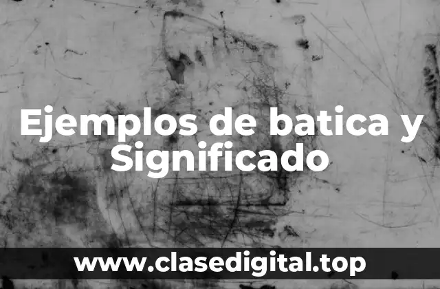 Ejemplos de batica