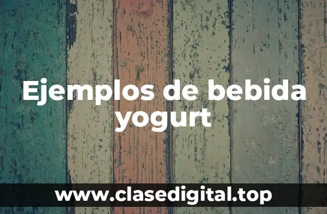 Ejemplos de bebida yogurt