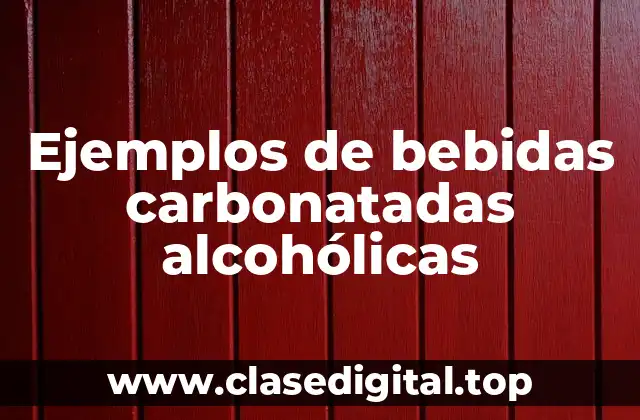 Ejemplos de bebidas carbonatadas alcohólicas