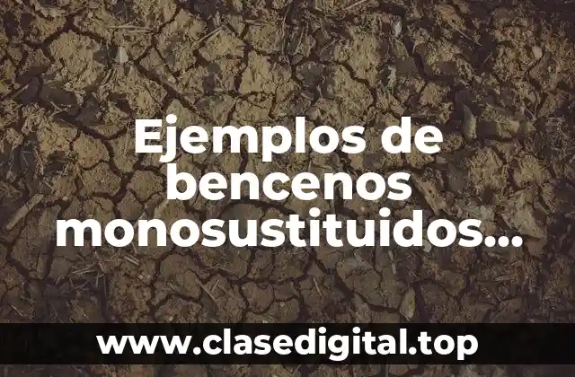 Ejemplos de bencenos monosustituidos formulas