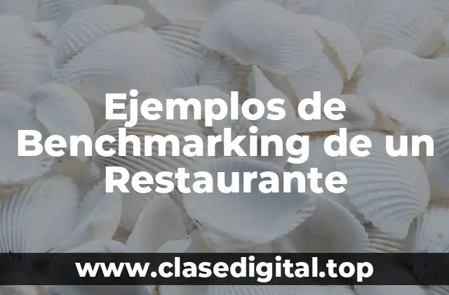 Ejemplos de Benchmarking de un Restaurante