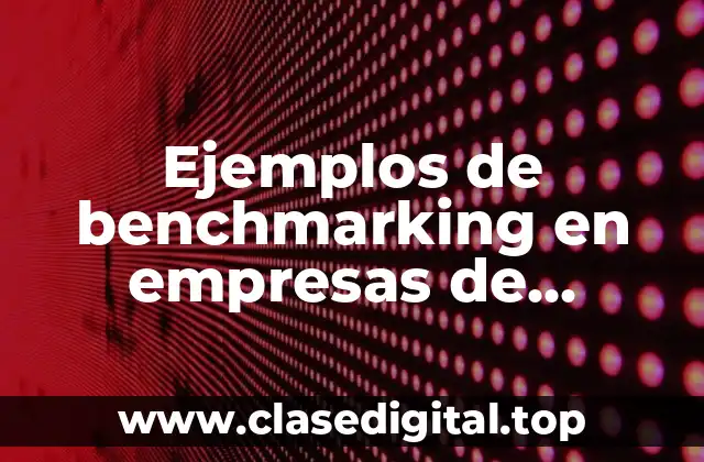 Ejemplos de benchmarking en empresas de servicios