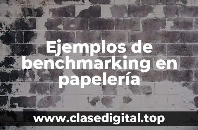 Ejemplos de benchmarking en papelería