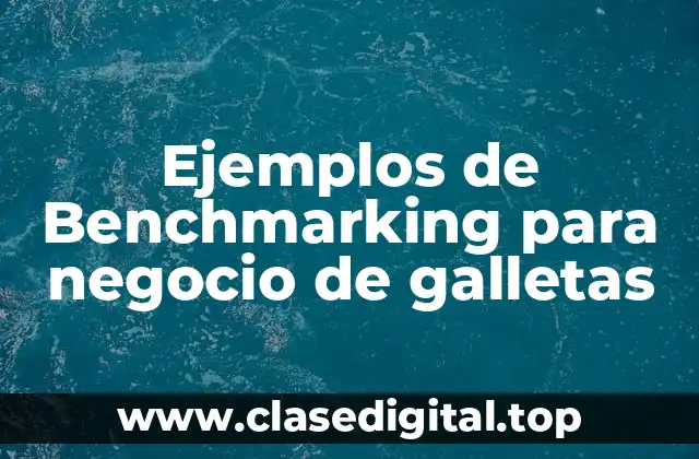 Ejemplos de Benchmarking para negocio de galletas