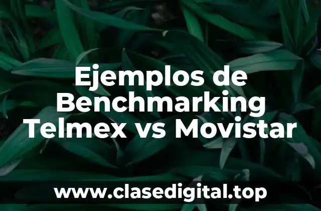 Ejemplos de Benchmarking Telmex vs Movistar