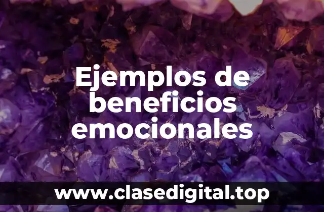 Ejemplos de beneficios emocionales
