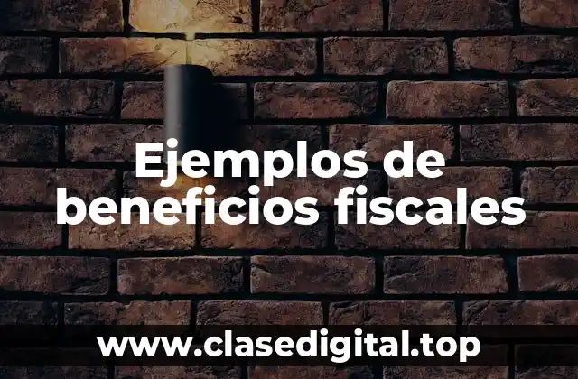 Ejemplos de beneficios fiscales