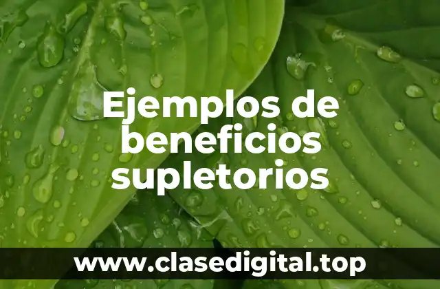 Ejemplos de beneficios supletorios