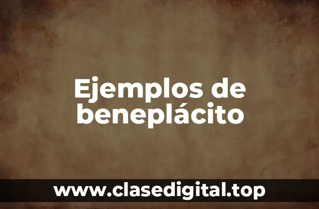 Ejemplos de beneplácito