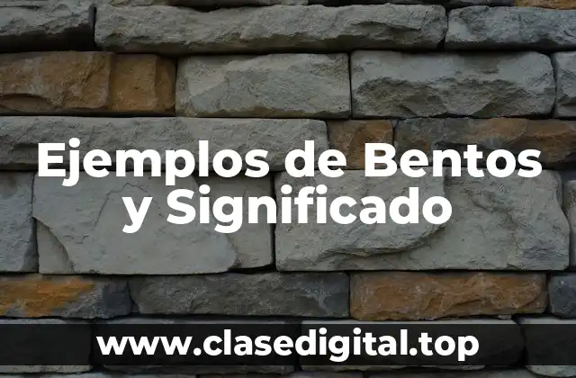 Ejemplos de Bentos y Significado