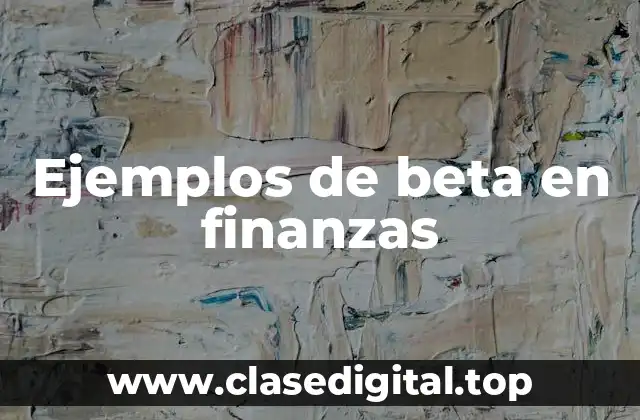 Ejemplos de beta en finanzas