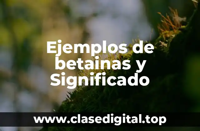 Ejemplos de betainas y Significado