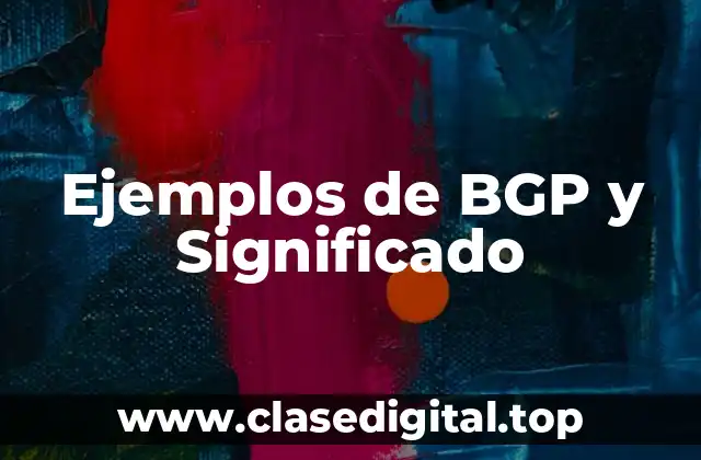 Ejemplos de BGP y Significado