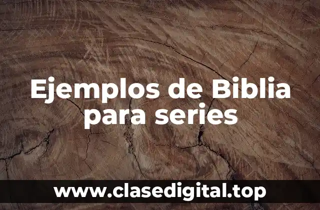Ejemplos de Biblia para series