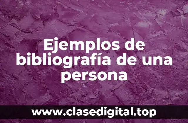 Ejemplos de bibliografía de una persona