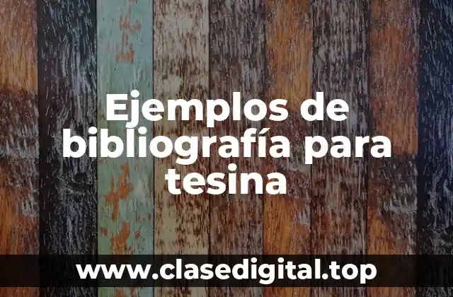 Ejemplos de bibliografía para tesina