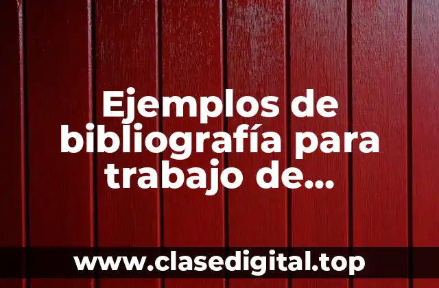 Ejemplos de bibliografía para trabajo de investigación