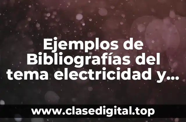 Ejemplos de Bibliografías del tema electricidad y magnetismo