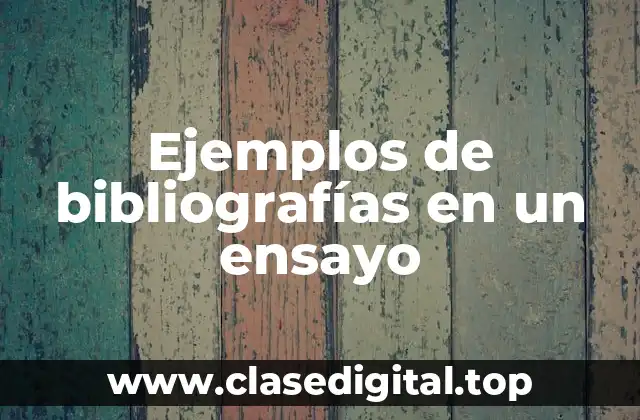 Ejemplos de bibliografías en un ensayo
