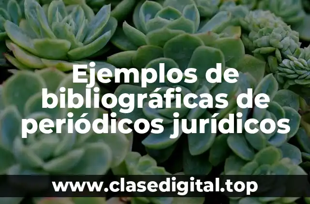 Ejemplos de bibliográficas de periódicos jurídicos