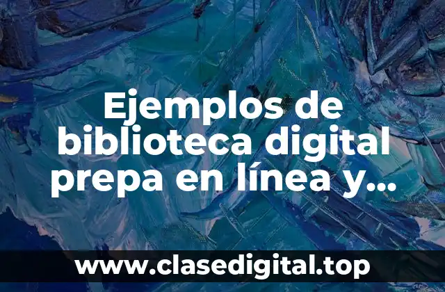 Ejemplos de biblioteca digital prepa en línea y Significado