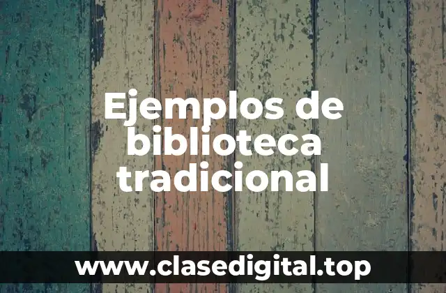 Ejemplos de biblioteca tradicional