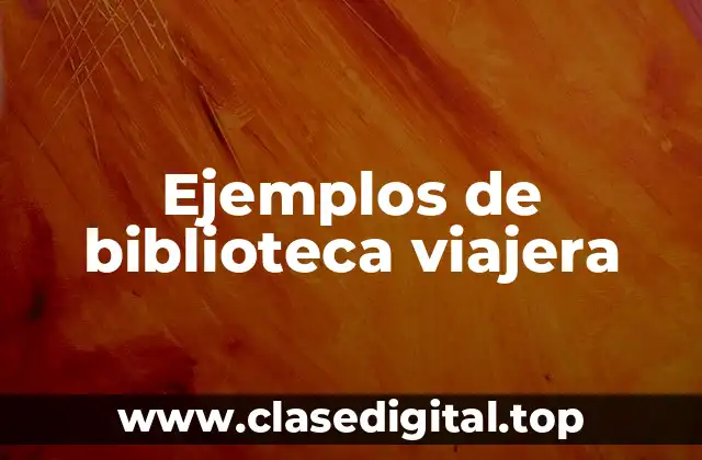 Ejemplos de biblioteca viajera