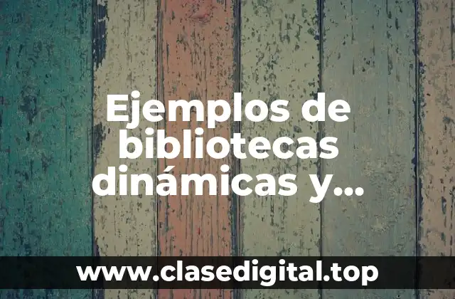 Ejemplos de bibliotecas dinámicas