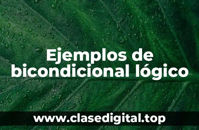 Ejemplos de bicondicional lógico