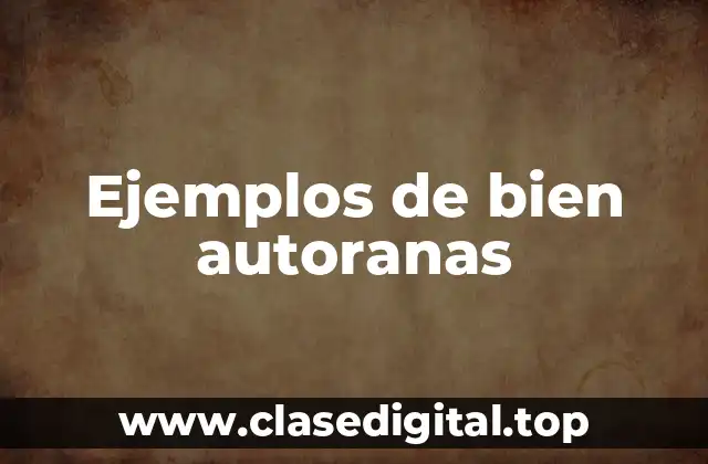 Ejemplos de bien autoranas