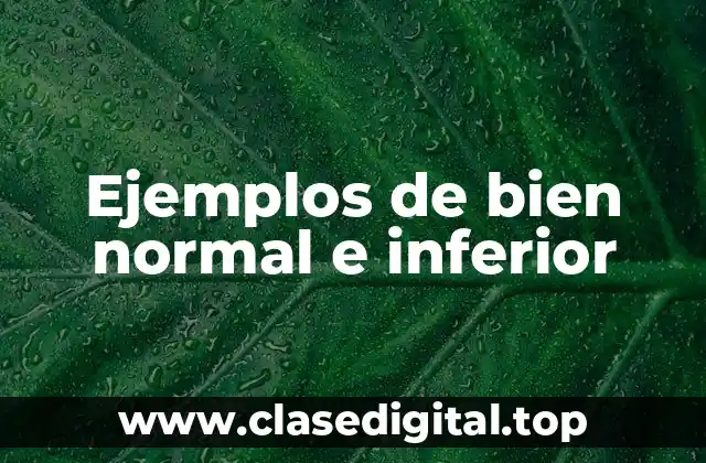 Ejemplos de bien normal e inferior