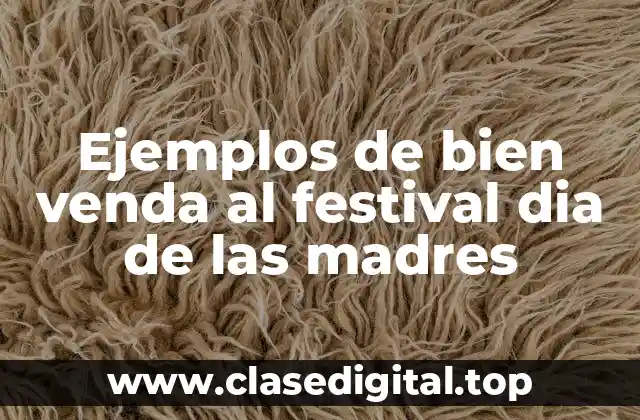 Ejemplos de bien venda al festival dia de las madres