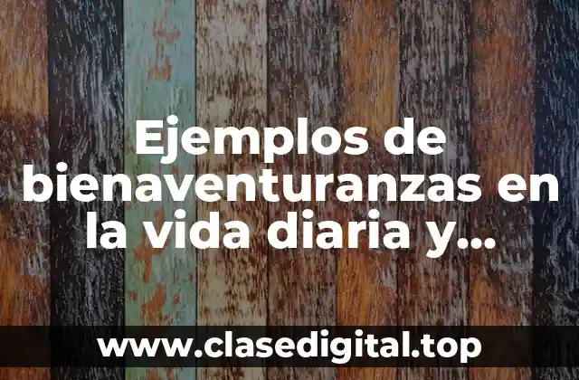 Ejemplos de bienaventuranzas