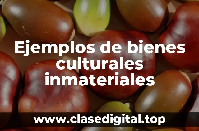 Ejemplos de bienes culturales inmateriales