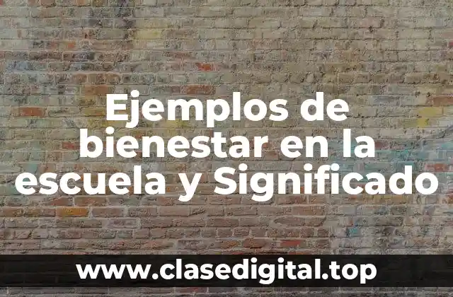 Ejemplos de bienestar en la escuela