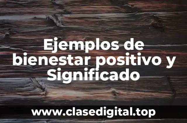 Ejemplos de bienestar positivo