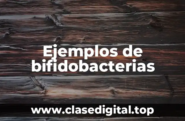 Ejemplos de bifidobacterias