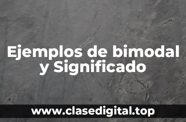 Ejemplos de bimodal y Significado