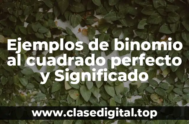Ejemplos de binomio al cuadrado perfecto