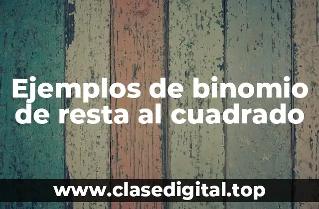 Ejemplos de binomio de resta al cuadrado